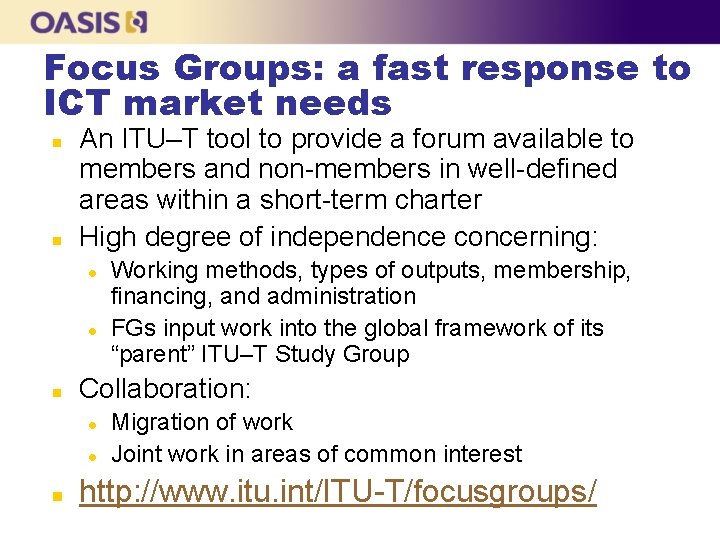 Focus Groups: a fast response to ICT market needs n n An ITU–T tool