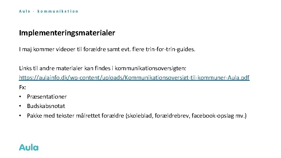 Aula - kommunikation Implementeringsmaterialer I maj kommer videoer til forældre samt evt. flere trin-for-trin-guides.