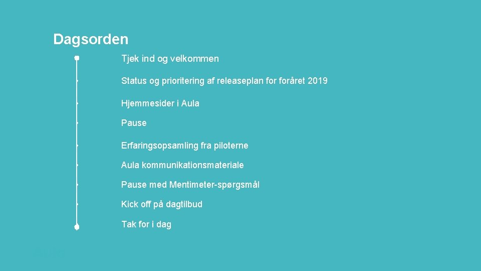 Dagsorden Tjek ind og velkommen • Status og prioritering af releaseplan foråret 2019 •