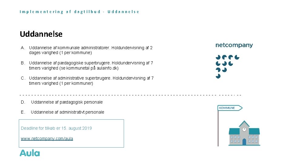 Implementering af dagtilbud - Uddannelse A. Uddannelse af kommunale administratorer. Holdundervisning af 2 dages