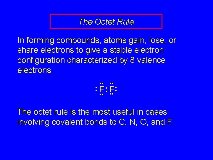 The Octet Rule In forming compounds, atoms gain, lose, or share electrons to give