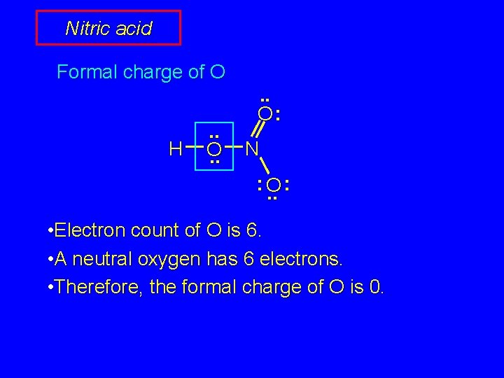Nitric acid Formal charge of O H . . O: N : O. .