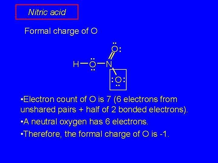 Nitric acid Formal charge of O H . . O: N : O. .