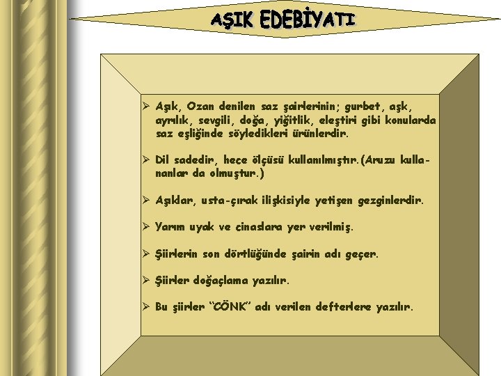 Ø Aşık, Ozan denilen saz şairlerinin; gurbet, aşk, ayrılık, sevgili, doğa, yiğitlik, eleştiri gibi