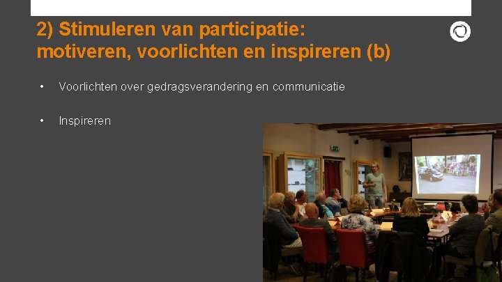 2) Stimuleren van participatie: motiveren, voorlichten en inspireren (b) • Voorlichten over gedragsverandering en