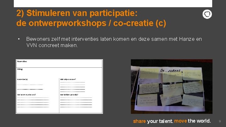 2) Stimuleren van participatie: de ontwerpworkshops / co-creatie (c) • Bewoners zelf met interventies