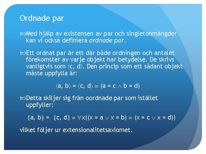 Ordnade par Med hjälp av existensen av par och singletonmängder kan vi också definiera