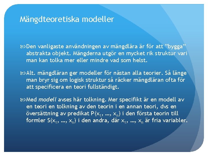 Mängdteoretiska modeller Den vanligaste användningen av mängdlära är för att ”bygga” abstrakta objekt. Mängderna