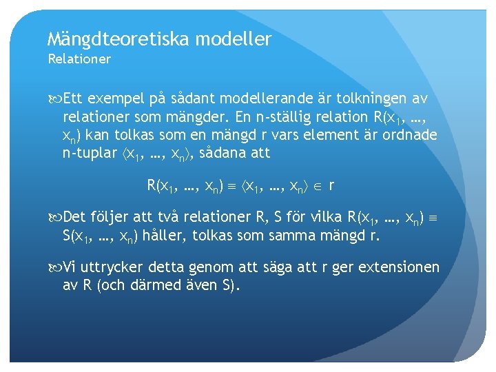 Mängdteoretiska modeller Relationer Ett exempel på sådant modellerande är tolkningen av relationer som mängder.