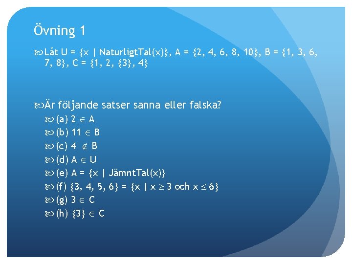 Övning 1 Låt U = x | Naturligt. Tal(x) , A = 2, 4,