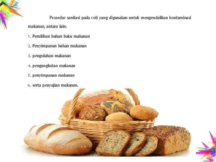 Prosedur sanitasi pada roti yang digunakan untuk mengendalikan kontaminasi makanan, antara lain: 1. Pemilihan