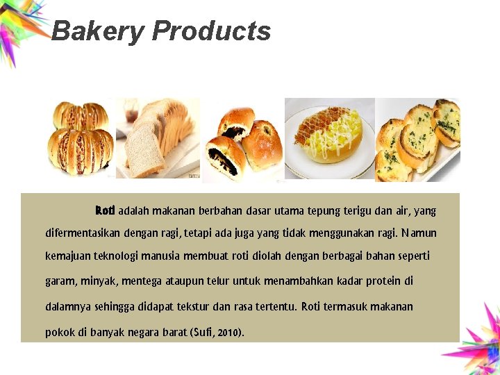 Bakery Products Roti adalah makanan berbahan dasar utama tepung terigu dan air, yang difermentasikan