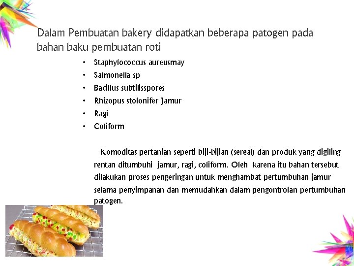 Dalam Pembuatan bakery didapatkan beberapa patogen pada bahan baku pembuatan roti • • •