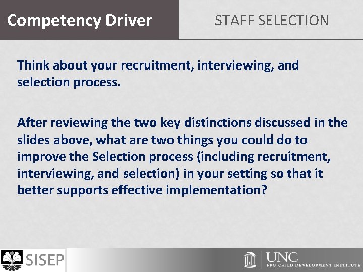 Competency Driver STAFF SELECTION Think about your recruitment, interviewing, and selection process. After reviewing