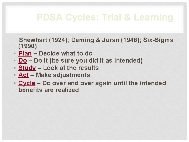 PDSA Cycles: Trial & Learning Shewhart (1924); Deming & Juran (1948); Six-Sigma (1990) •