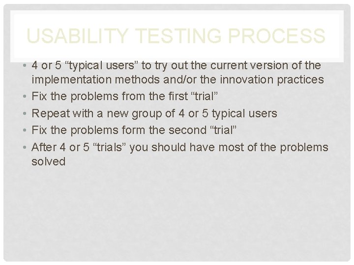 USABILITY TESTING PROCESS • 4 or 5 “typical users” to try out the current