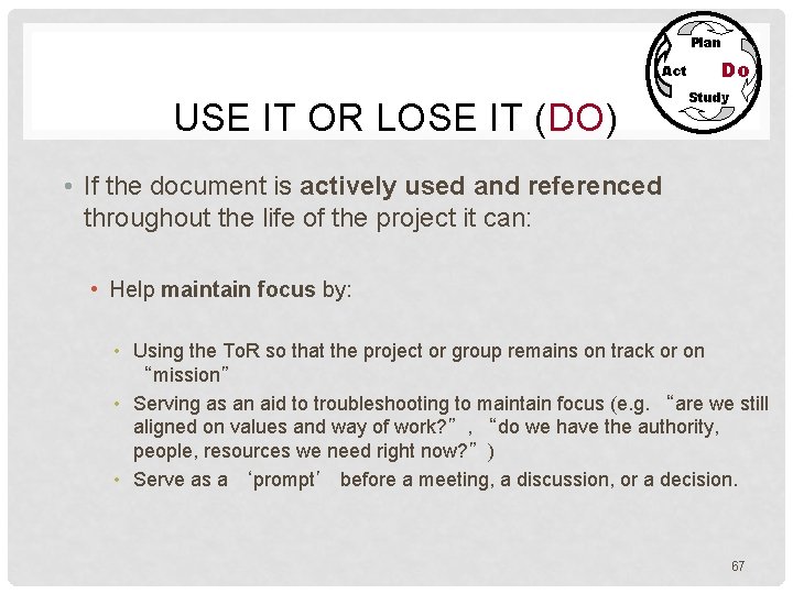 Plan Act USE IT OR LOSE IT (DO) Do Study • If the document