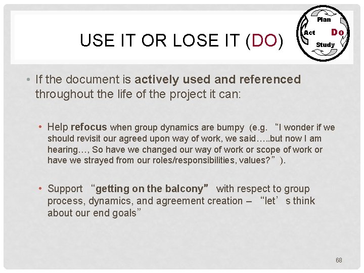 Plan USE IT OR LOSE IT (DO) Do Act Study • If the document