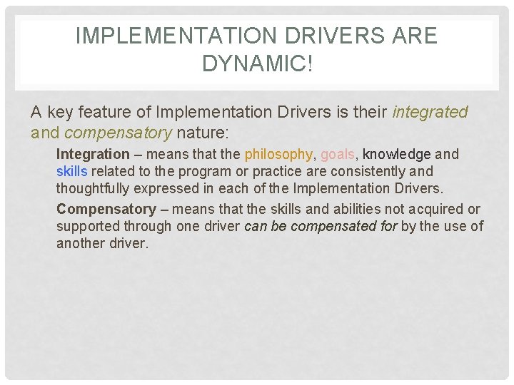 IMPLEMENTATION DRIVERS ARE DYNAMIC! A key feature of Implementation Drivers is their integrated and