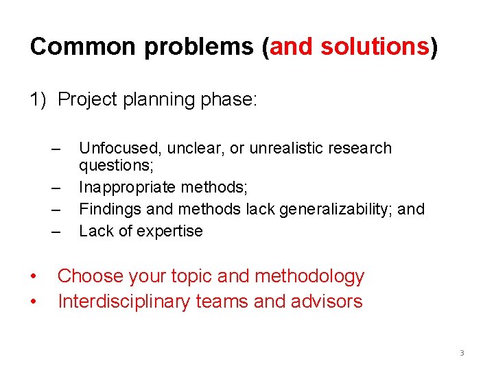 Common problems (and solutions) 1) Project planning phase: – – • • Unfocused, unclear,