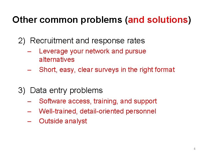 Other common problems (and solutions) 2) Recruitment and response rates – – Leverage your