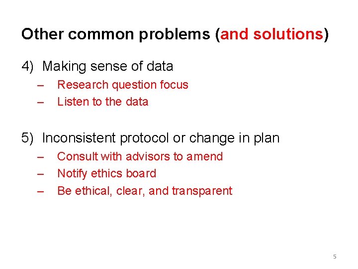 Other common problems (and solutions) 4) Making sense of data – – Research question