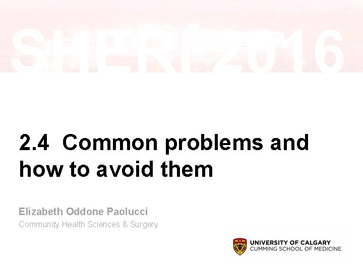 2. 4 Common problems and how to avoid them Elizabeth Oddone Paolucci Community Health