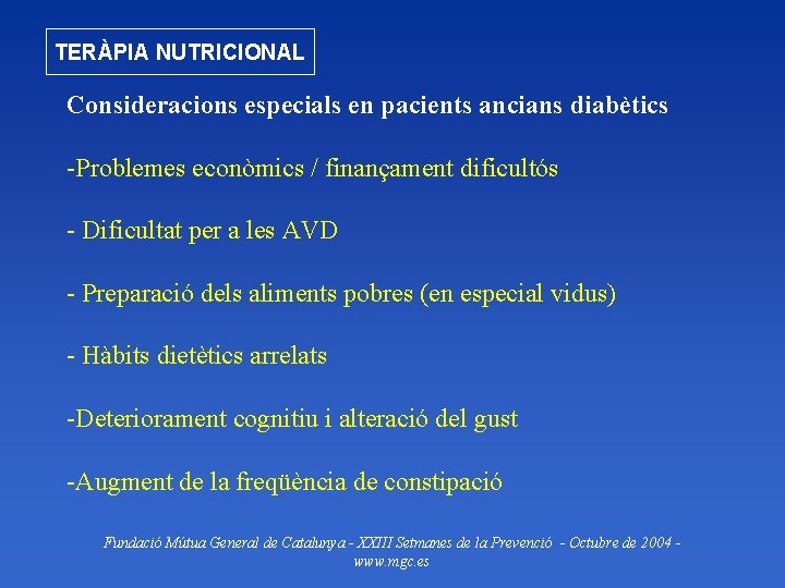 TERÀPIA NUTRICIONAL Consideracions especials en pacients ancians diabètics -Problemes econòmics / finançament dificultós -