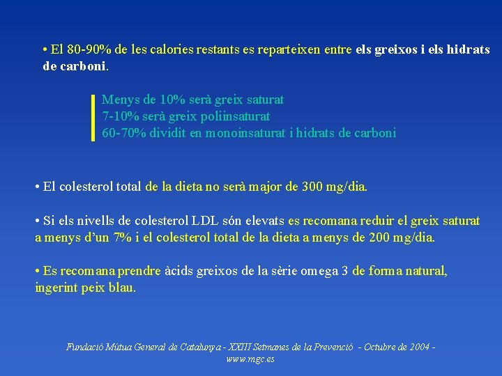  • El 80 -90% de les calories restants es reparteixen entre els greixos