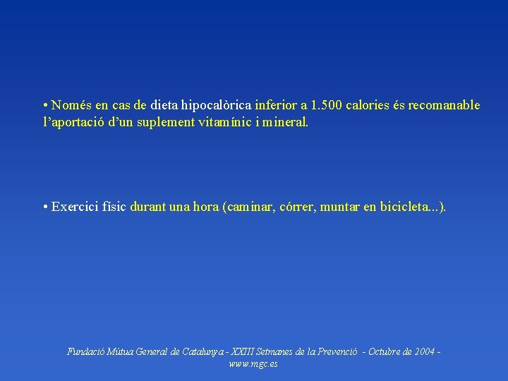  • Només en cas de dieta hipocalòrica inferior a 1. 500 calories és