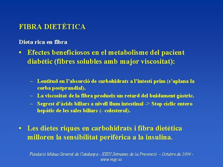 FIBRA DIETÈTICA Dieta rica en fibra • Efectes beneficiosos en el metabolisme del pacient