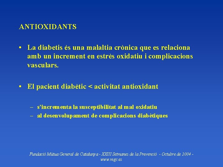 ANTIOXIDANTS • La diabetis és una malaltia crònica que es relaciona amb un increment