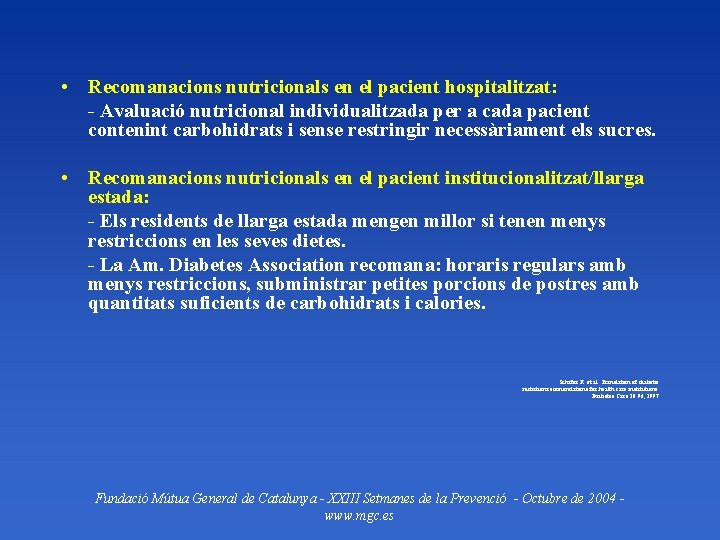  • Recomanacions nutricionals en el pacient hospitalitzat: - Avaluació nutricional individualitzada per a