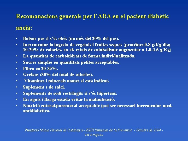 Recomanacions generals per l’ADA en el pacient diabètic ancià: • • • Baixar pes