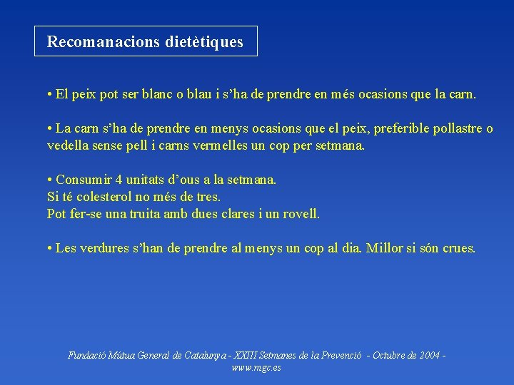 Recomanacions dietètiques • El peix pot ser blanc o blau i s’ha de prendre