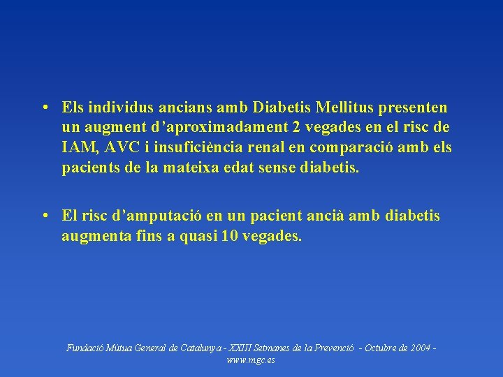  • Els individus ancians amb Diabetis Mellitus presenten un augment d’aproximadament 2 vegades