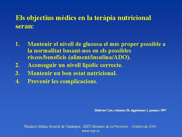 Els objectius mèdics en la teràpia nutricional seran: 1. 2. 3. 4. Mantenir el