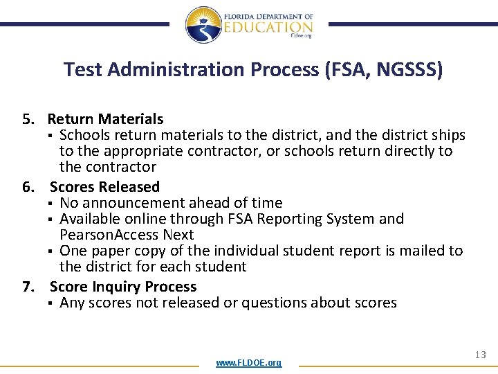 Test Administration Process (FSA, NGSSS) 5. Return Materials § Schools return materials to the