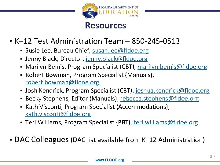 Resources • K– 12 Test Administration Team – 850 -245 -0513 § § §