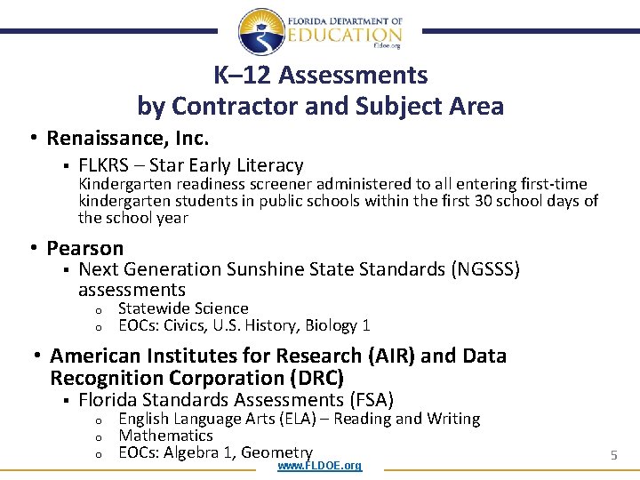 K– 12 Assessments by Contractor and Subject Area • Renaissance, Inc. § FLKRS –