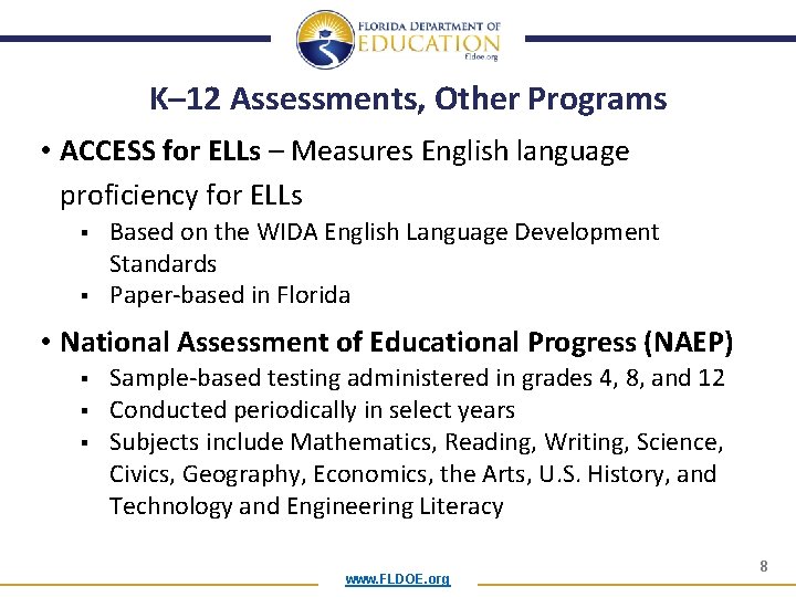 K– 12 Assessments, Other Programs • ACCESS for ELLs – Measures English language proficiency