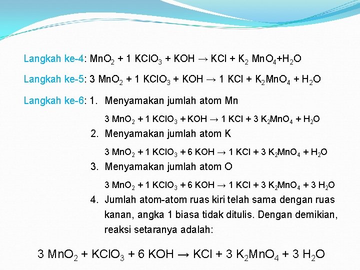 Langkah ke-4: Mn. O 2 + 1 KCl. O 3 + KOH → KCl