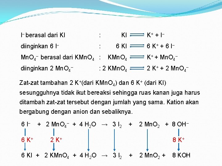 I– berasal dari KI : KI diinginkan 6 I– : 6 KI Mn. O