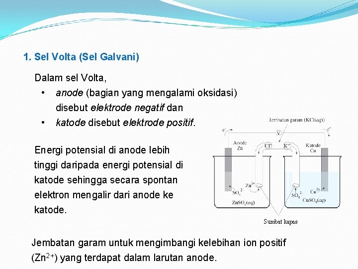 1. Sel Volta (Sel Galvani) Dalam sel Volta, • anode (bagian yang mengalami oksidasi)