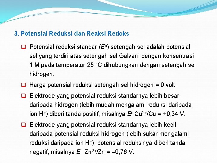 3. Potensial Reduksi dan Reaksi Redoks q Potensial reduksi standar (Eo) setengah sel adalah