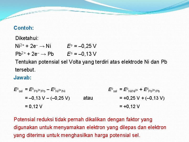 Contoh: Diketahui: Ni 2+ + 2 e– → Ni Eo = – 0, 25