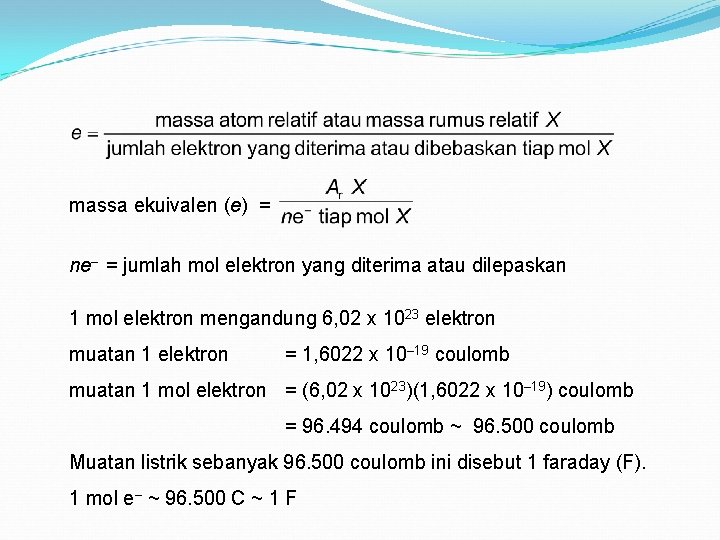 massa ekuivalen (e) = ne– = jumlah mol elektron yang diterima atau dilepaskan 1