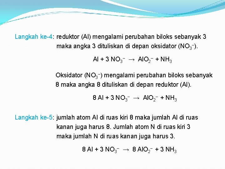 Langkah ke-4: reduktor (Al) mengalami perubahan biloks sebanyak 3 maka angka 3 dituliskan di