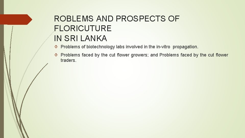 ROBLEMS AND PROSPECTS OF FLORICUTURE IN SRI LANKA Problems of biotechnology labs involved in