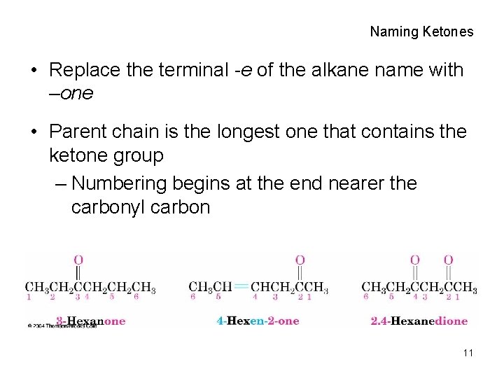 Naming Ketones • Replace the terminal -e of the alkane name with –one •